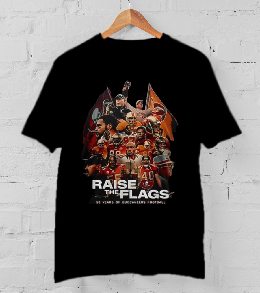 Raise The Flags 50 Years Of Buccaneers Football T-Shirt