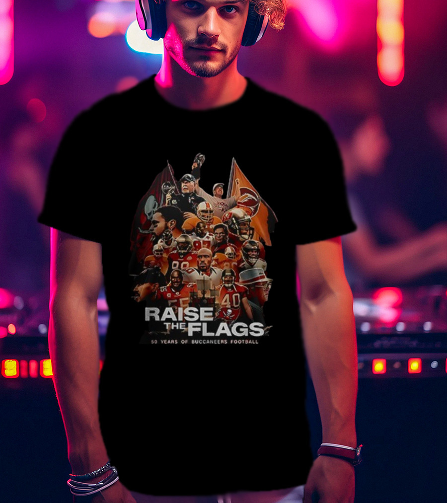 Raise The Flags 50 Years Of Buccaneers Football T-Shirt