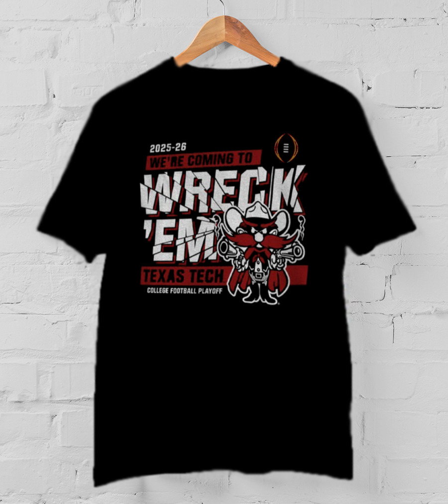 Texas Tech 2025-26 College Football Playoff We’re Coming To Wreck ’Em T-Shirt