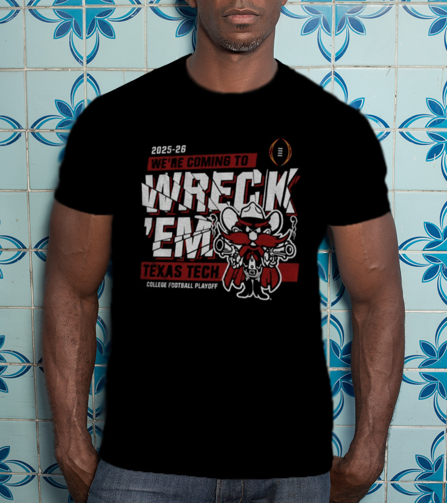Texas Tech 2025-26 College Football Playoff We’re Coming To Wreck ’Em T-Shirt