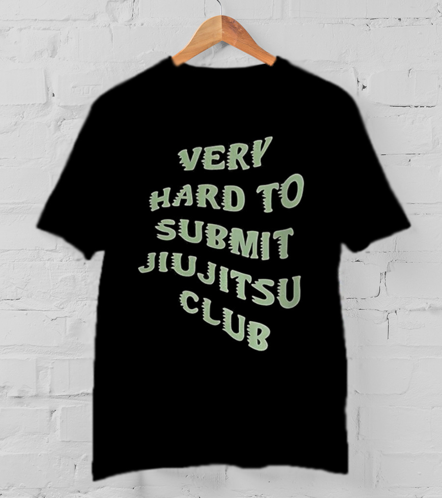 Very Hard To Submit Jiu Jitsu Club T-Shirt