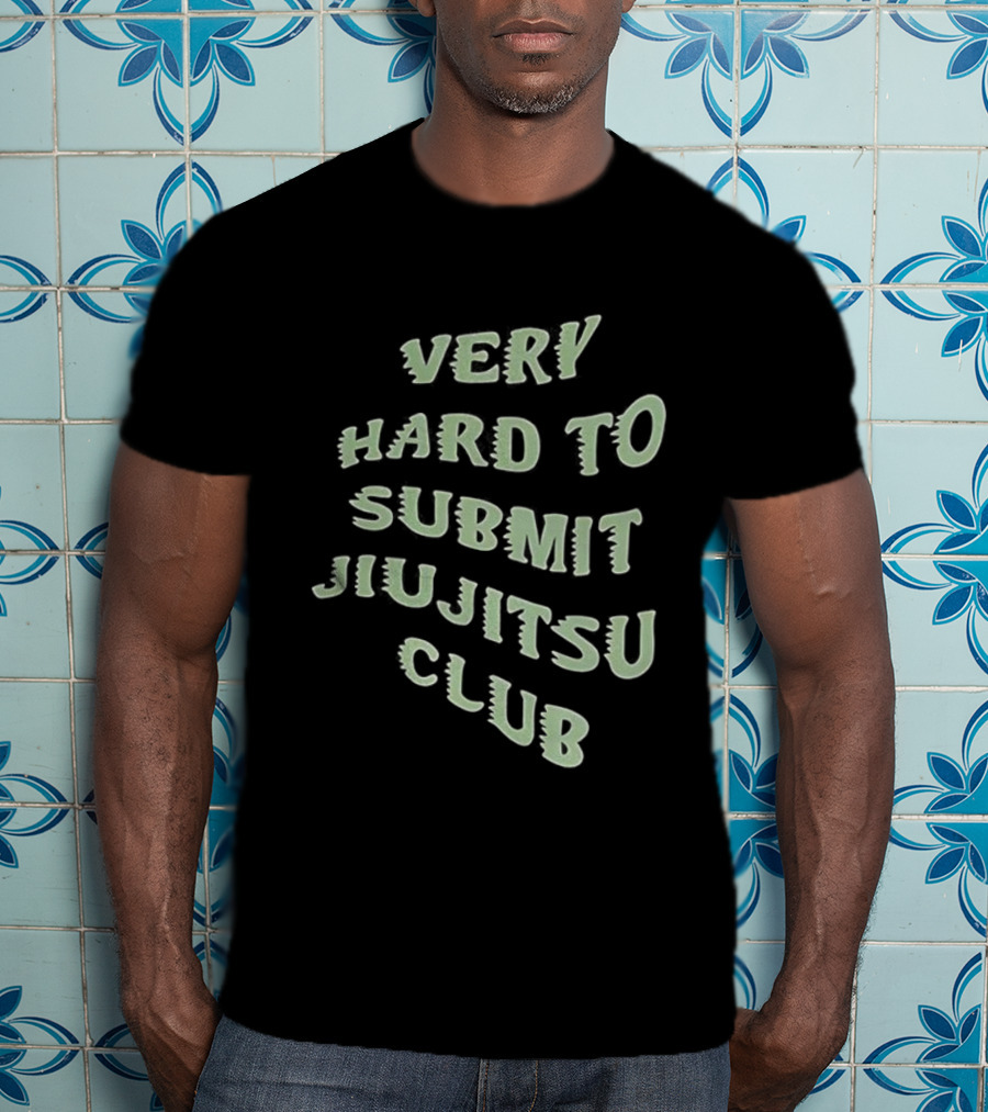 Very Hard To Submit Jiu Jitsu Club T-Shirt