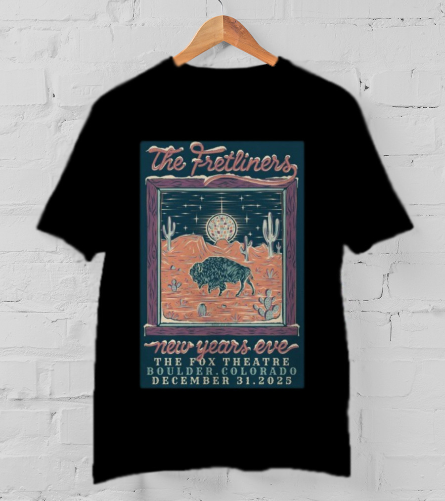 The Fretliners New Years Eve The Fox Theatre Boulder Colorado December 31 2025 Buffalo Desert Scene T-Shirt