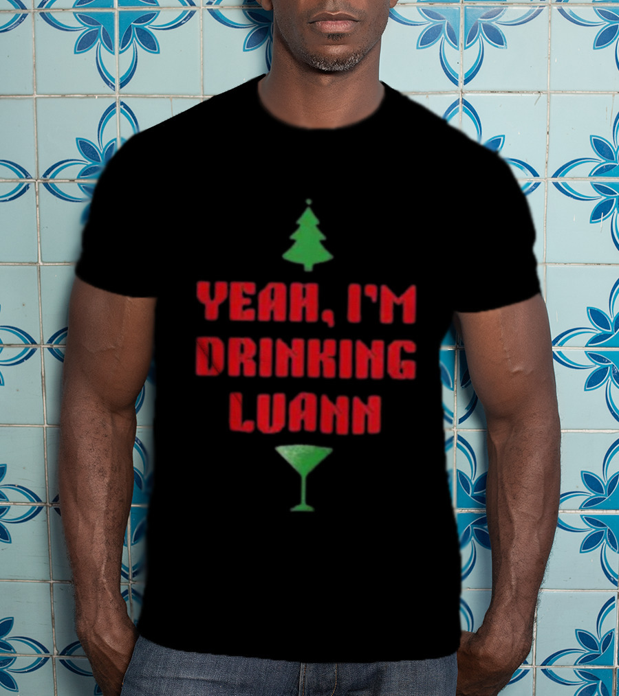 Yeah I'm Drinking Luann Christmas Tree Martini T-Shirt