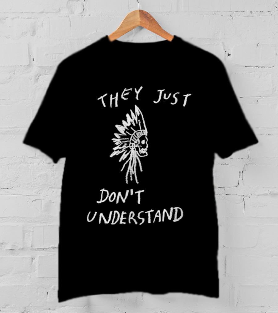 They Just Don’t Understand Skull Headdress Design T-Shirt