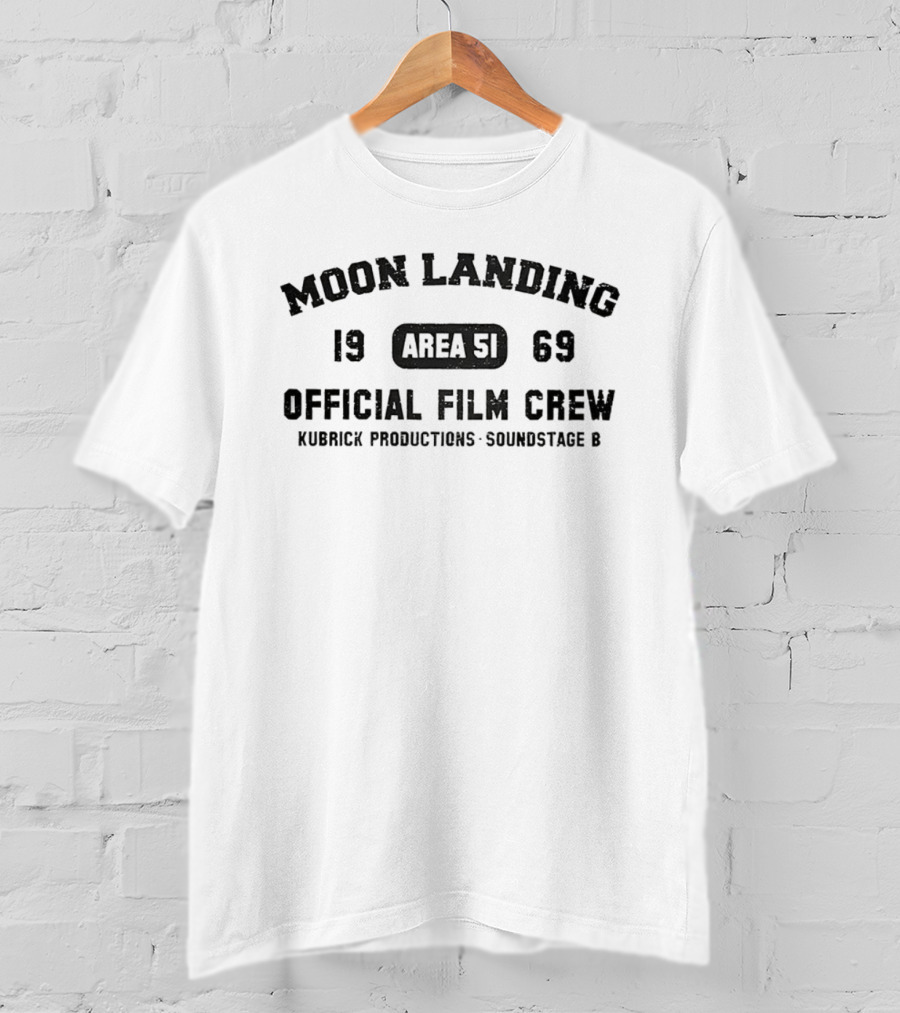 Moon Landing Area 51 1969 Kubrick Productions Soundstage 6 Official Film Crew T-Shirt