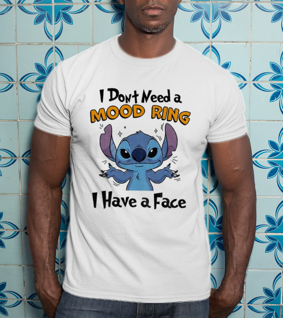 Stitch I Don't Need A Mood Ring I Have A Face T-Shirt