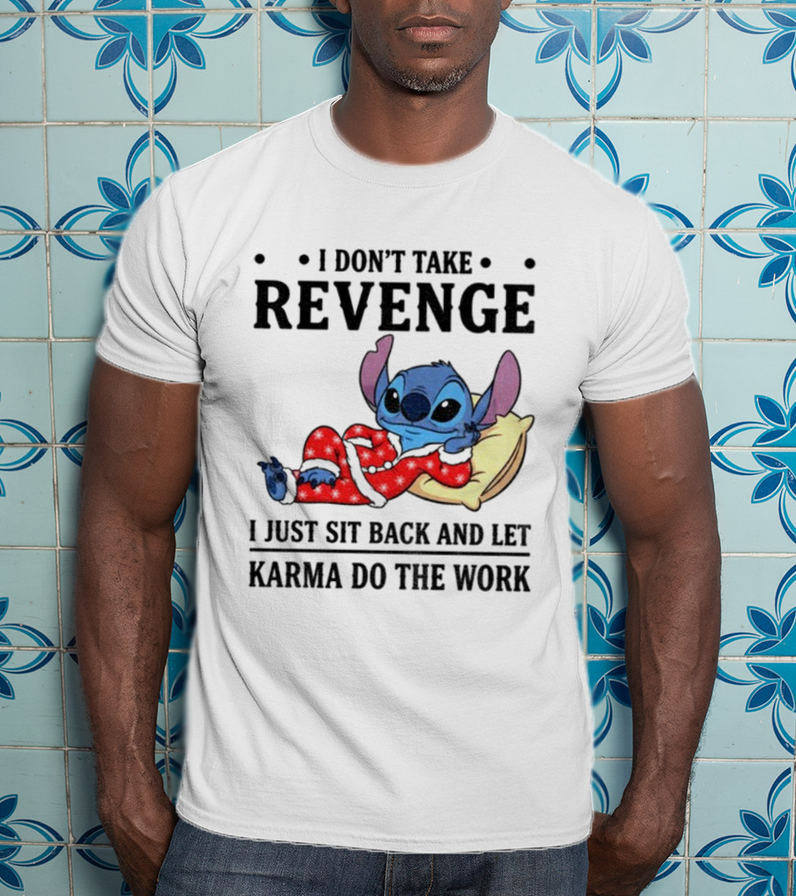 Stitch I Don’t Take Revenge Relax Karma Do The Work T-Shirt