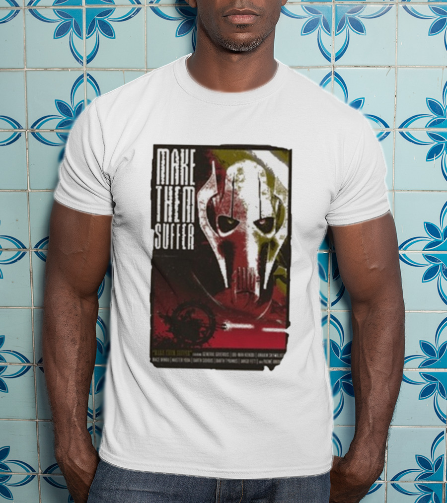 Star Wars General Grievous Make Them Suffer Grindhouse Movie Style T-Shirt