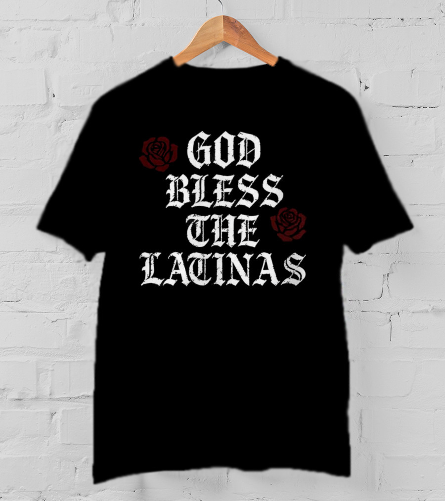 God Bless The Latinas Rose Christian Faith Empowerment T-Shirt