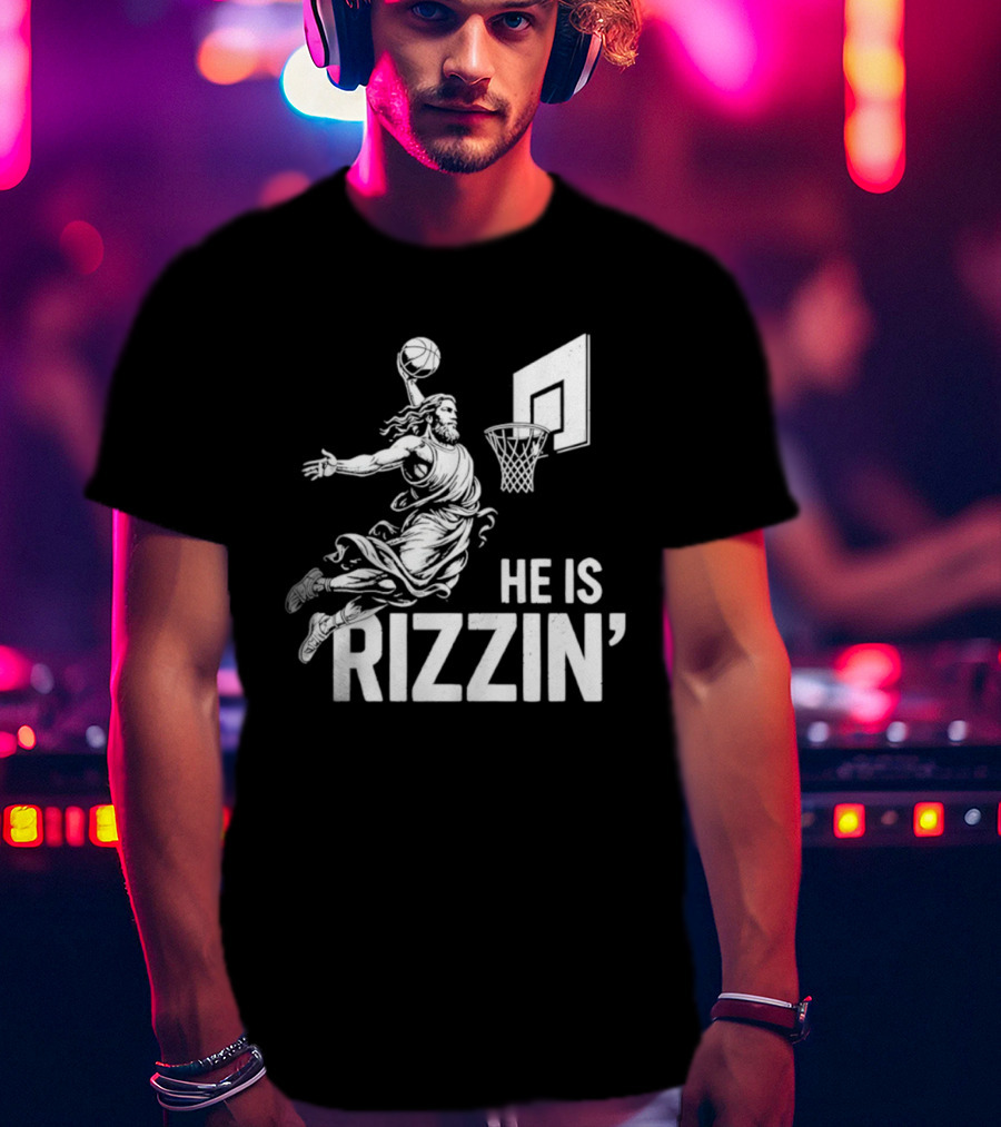 He Is Rizzin’ Funny Christian Jesus Basketball Dunk T-Shirt