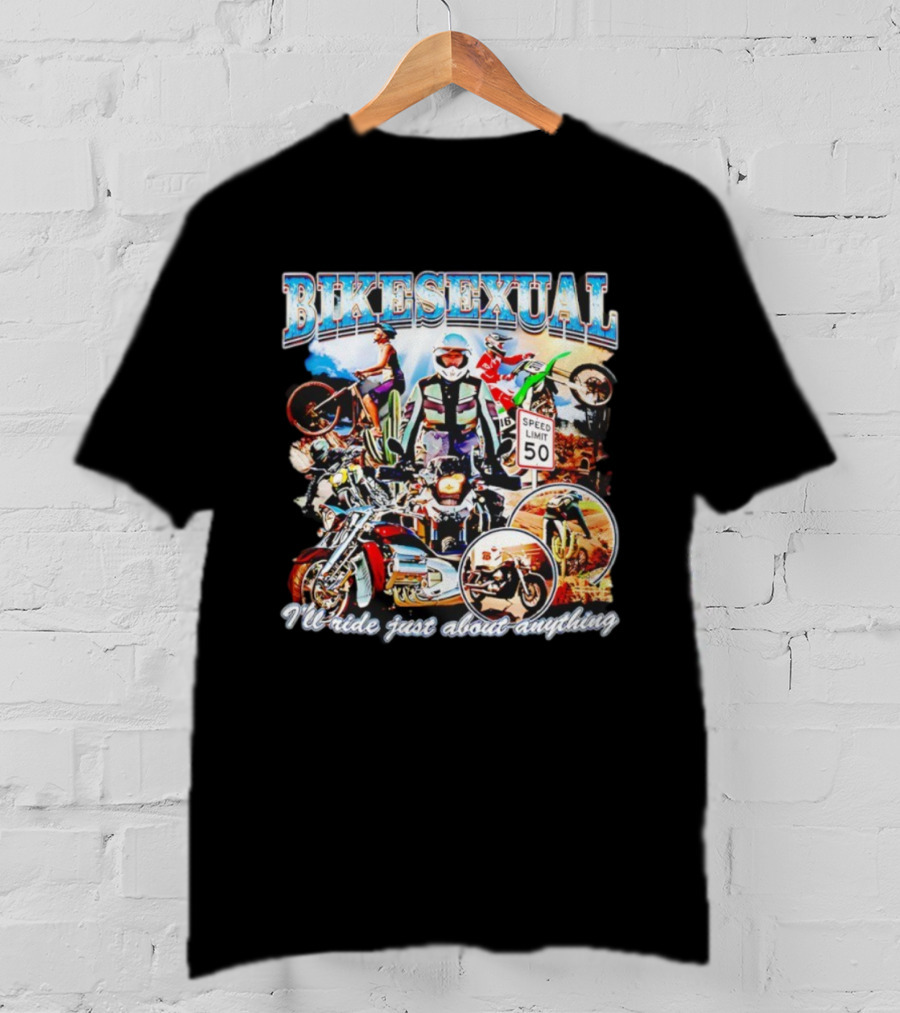 Bikesexual I'll Ride Just About Anything Speed Limit 50 Motorcycle Adventure T-Shirt