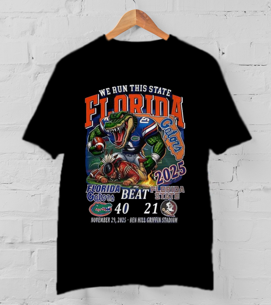 Florida Gators Beat Florida State Seminoles 2025 We Run This State 40-21 NCAA Sunshine Showdown T-Shirt
