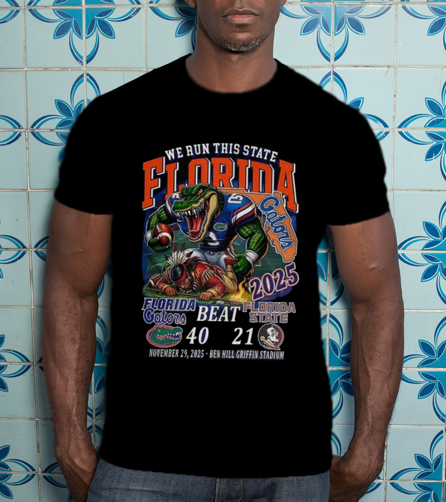 Florida Gators Beat Florida State Seminoles 2025 We Run This State 40-21 NCAA Sunshine Showdown T-Shirt