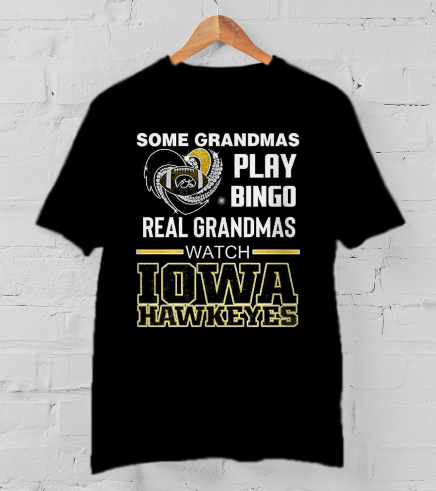 Some Grandmas Play Bingo Real Grandmas Iowa Hawkeyes T-Shirt