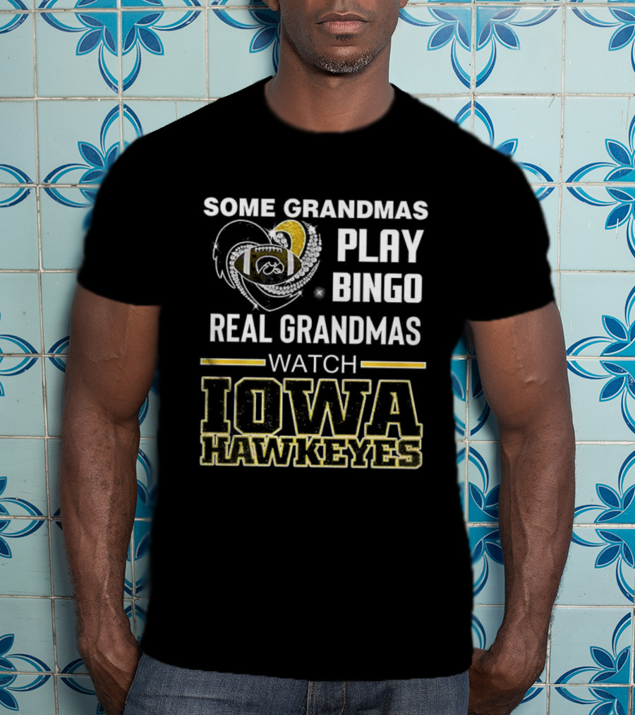 Some Grandmas Play Bingo Real Grandmas Iowa Hawkeyes T-Shirt