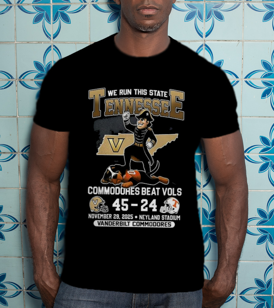 We Run This State Tennessee Commodores Beat Vols 45-24 November 2025 Neyland Stadium Victory Football T-Shirt