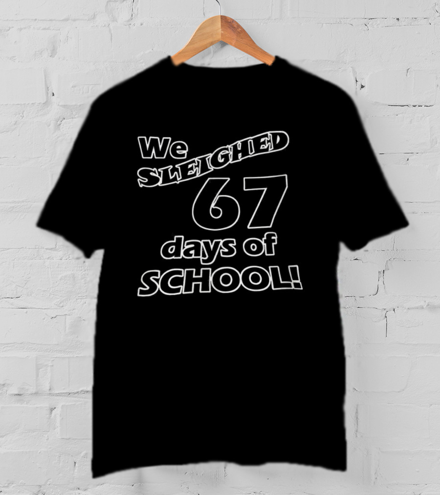 We Sleighed 67 Days Of School Celebration T-Shirt