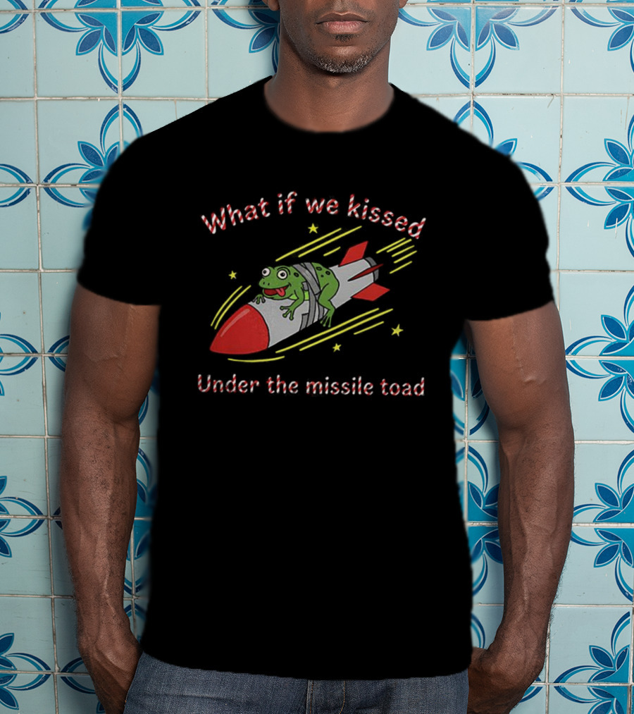 What If We Kissed Under The Missile Toad Frog Rocket T-Shirt