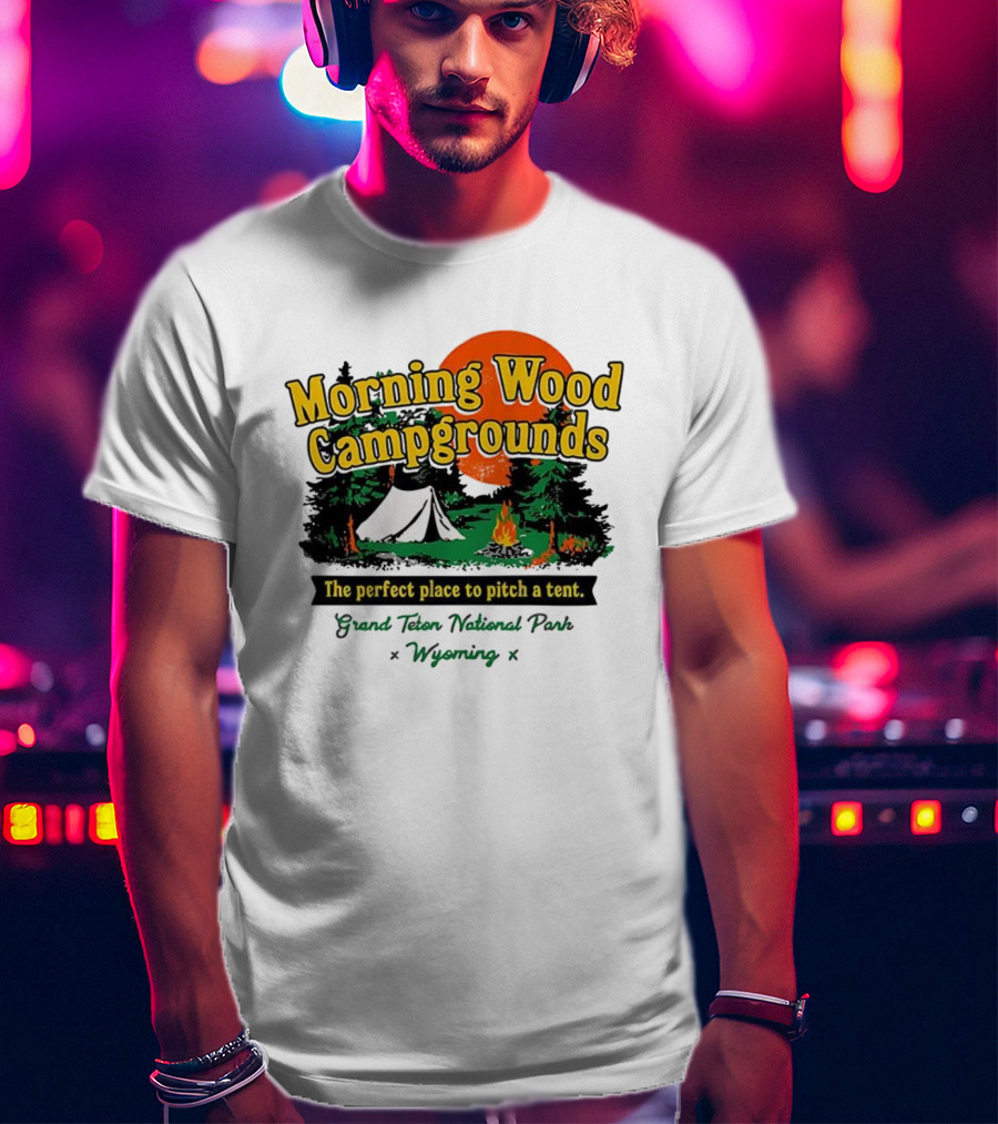 Grand Teton National Park Wyoming Morning Wood Campgrounds The Perfect Place To Pitch A Tent T-Shirt