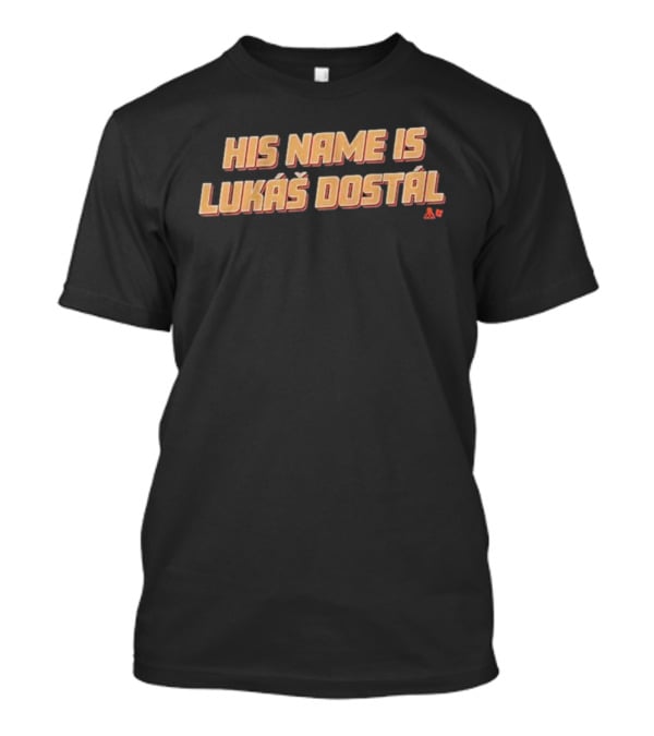 Anaheim Ducks His Name Is Lukáš Dostal T-Shirt