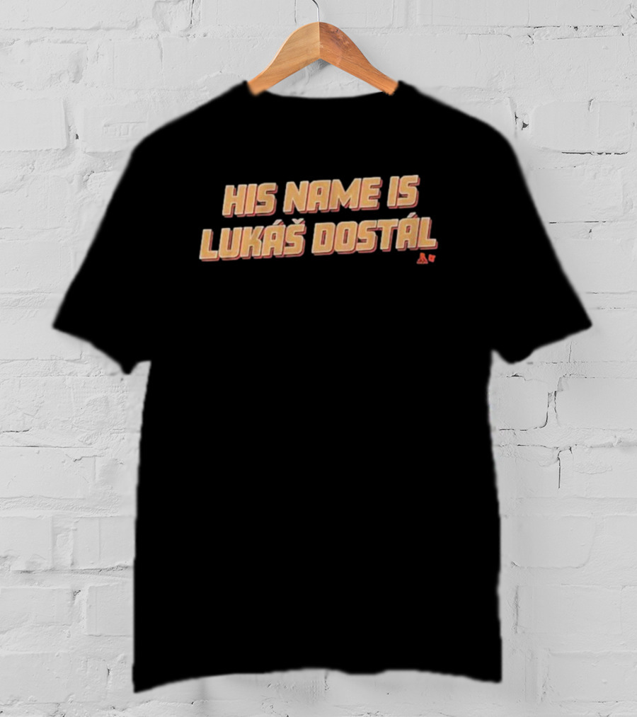 Anaheim Ducks His Name Is Lukáš Dostal T-Shirt