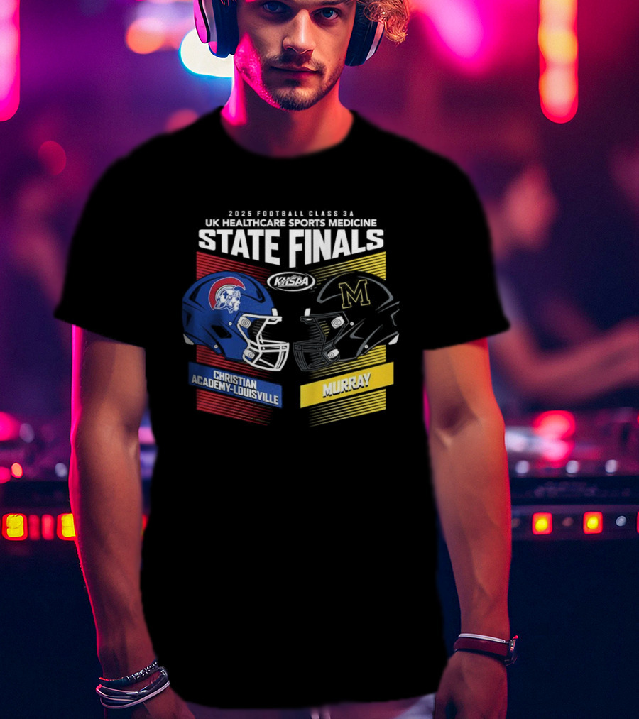 Christian Academy-Louisville Vs Murray State State Finals Kroger Field UK Healthcare Sports Medicine 2025 Football Championships T-Shirt