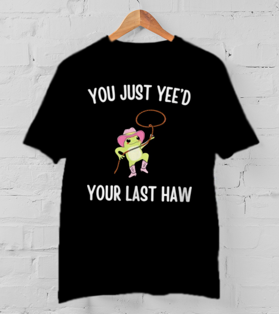 Cowboy Frog You Just Yeed Your Last Haw Pink Hat Lasso Boots T-Shirt