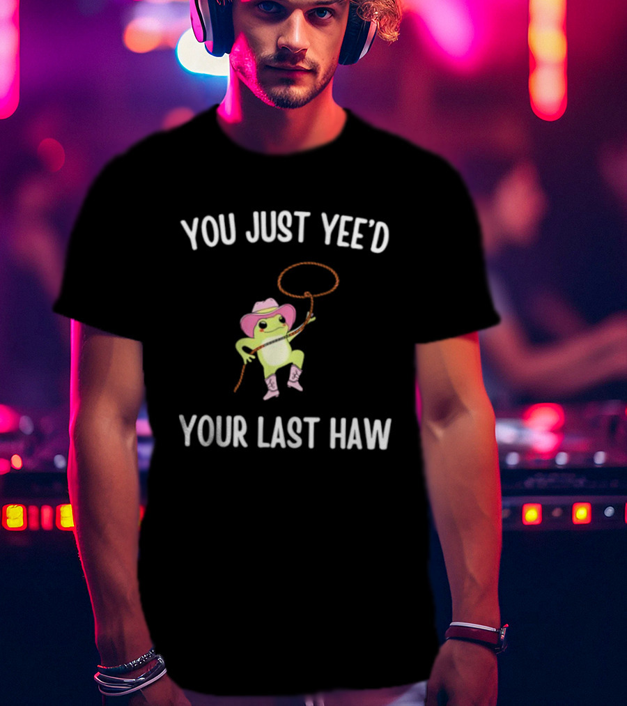 Cowboy Frog You Just Yeed Your Last Haw Pink Hat Lasso Boots T-Shirt