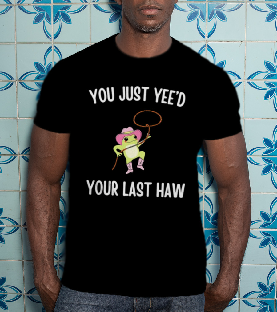 Cowboy Frog You Just Yeed Your Last Haw Pink Hat Lasso Boots T-Shirt