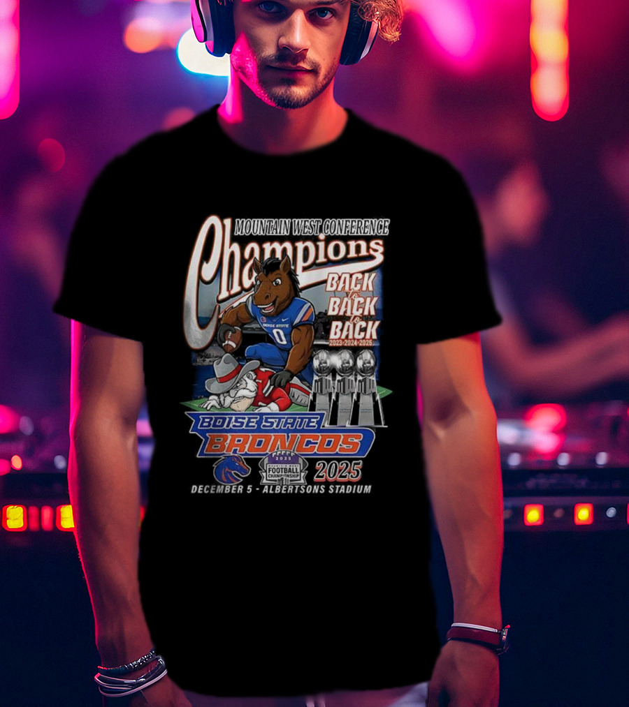 Boise State Broncos Champions Back To Back 2023 2024 2025 Mountain West Conference T-Shirt