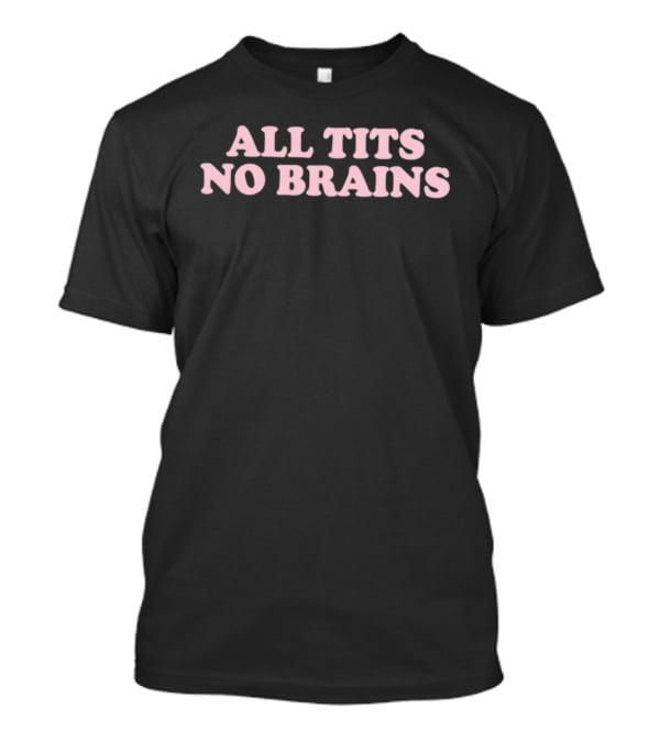 All Tits No Brains Pink Letter Stylish T-Shirt