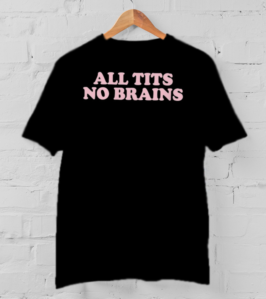 All Tits No Brains Pink Letter Stylish T-Shirt