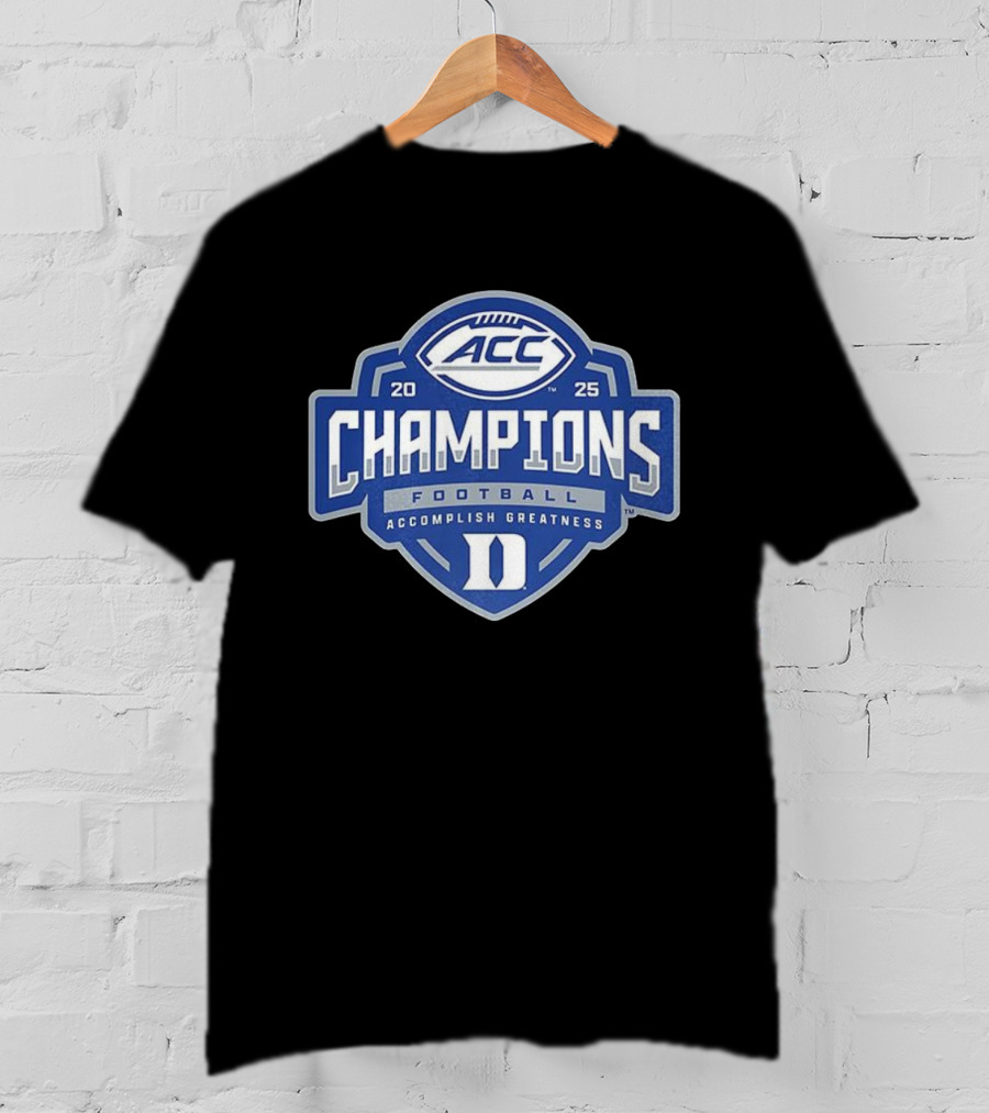Duke Blue Devils 2025 ACC Champions Football Accomplish Greatness T-Shirt