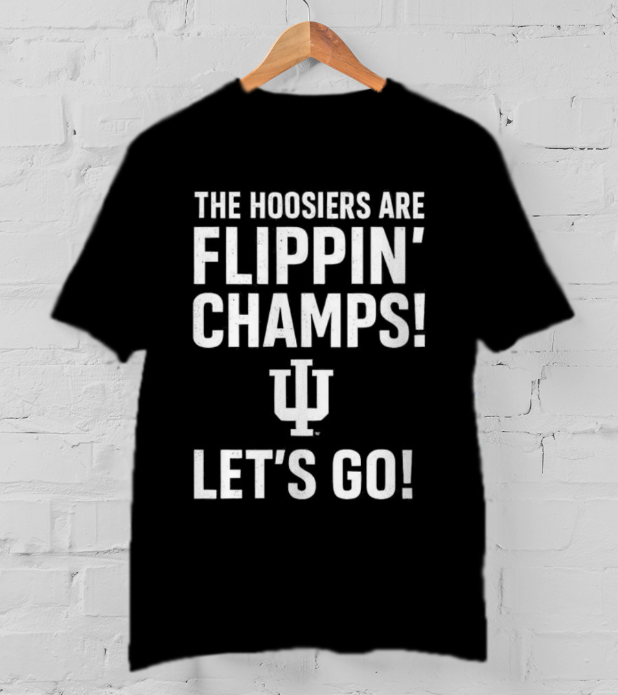 Indiana Hoosiers Flippin' Champs Let's Go IU T-Shirt