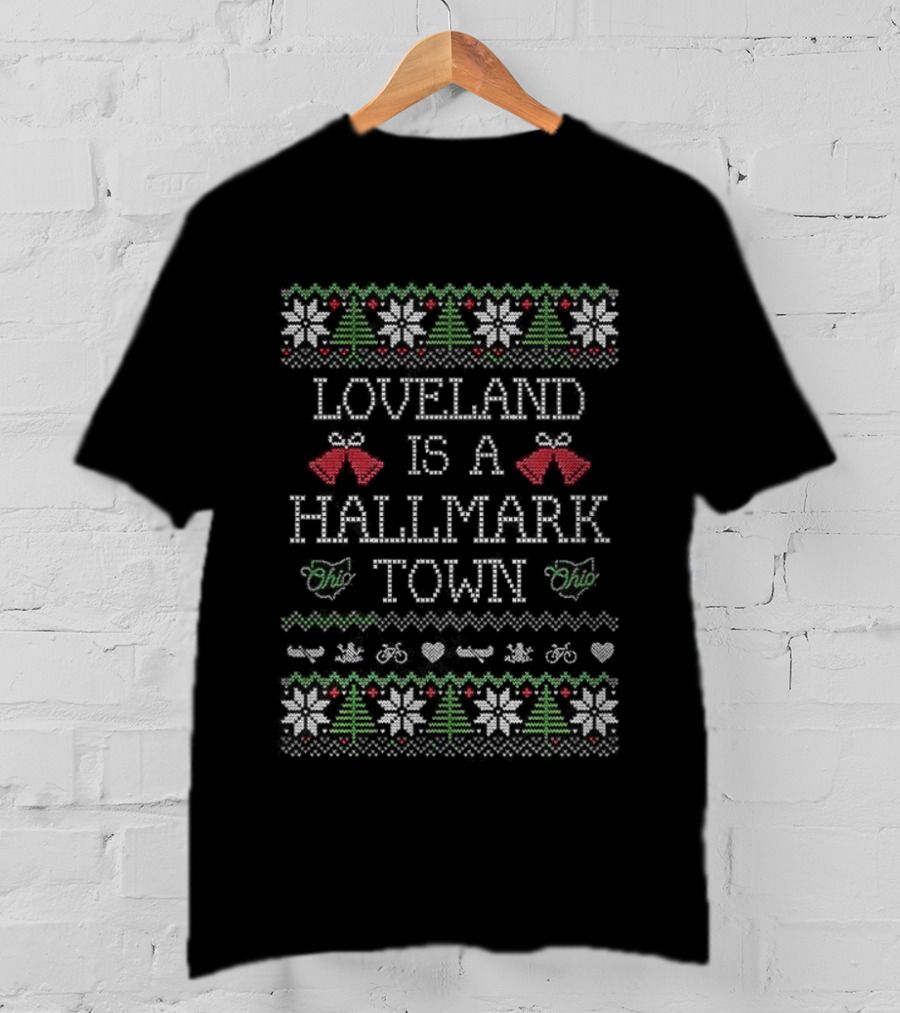 Loveland Is A Hallmark Town Christmas Village Ugly Sweater Holiday Tree Decor T-Shirt