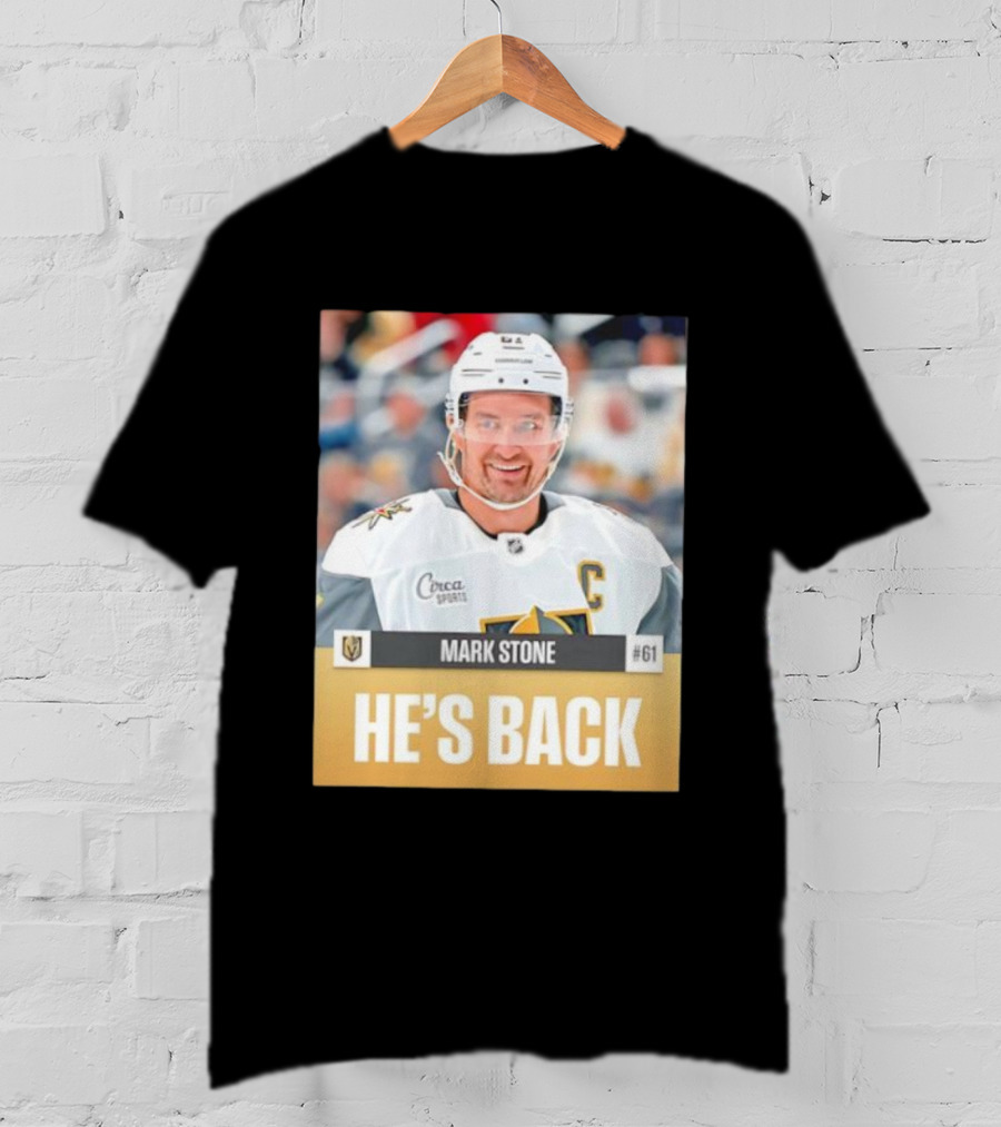 Mark Stone He’s Back Vegas Golden Knights 61 C Captain Ice Hockey Sports Fan T-Shirt