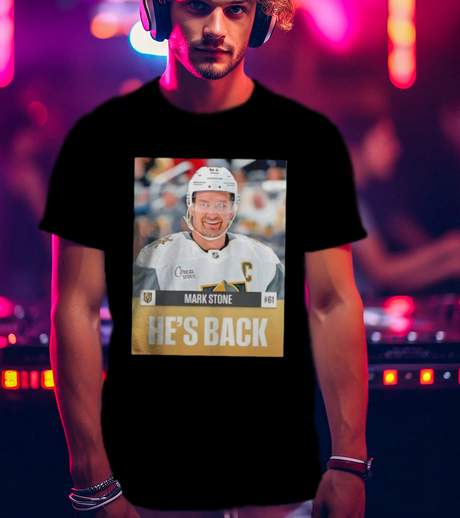 Mark Stone He’s Back Vegas Golden Knights 61 C Captain Ice Hockey Sports Fan T-Shirt