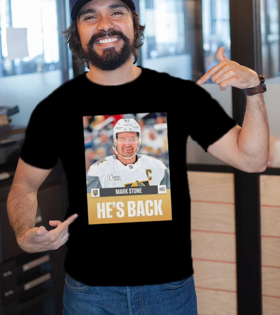 Mark Stone He’s Back Vegas Golden Knights 61 C Captain Ice Hockey Sports Fan T-Shirt