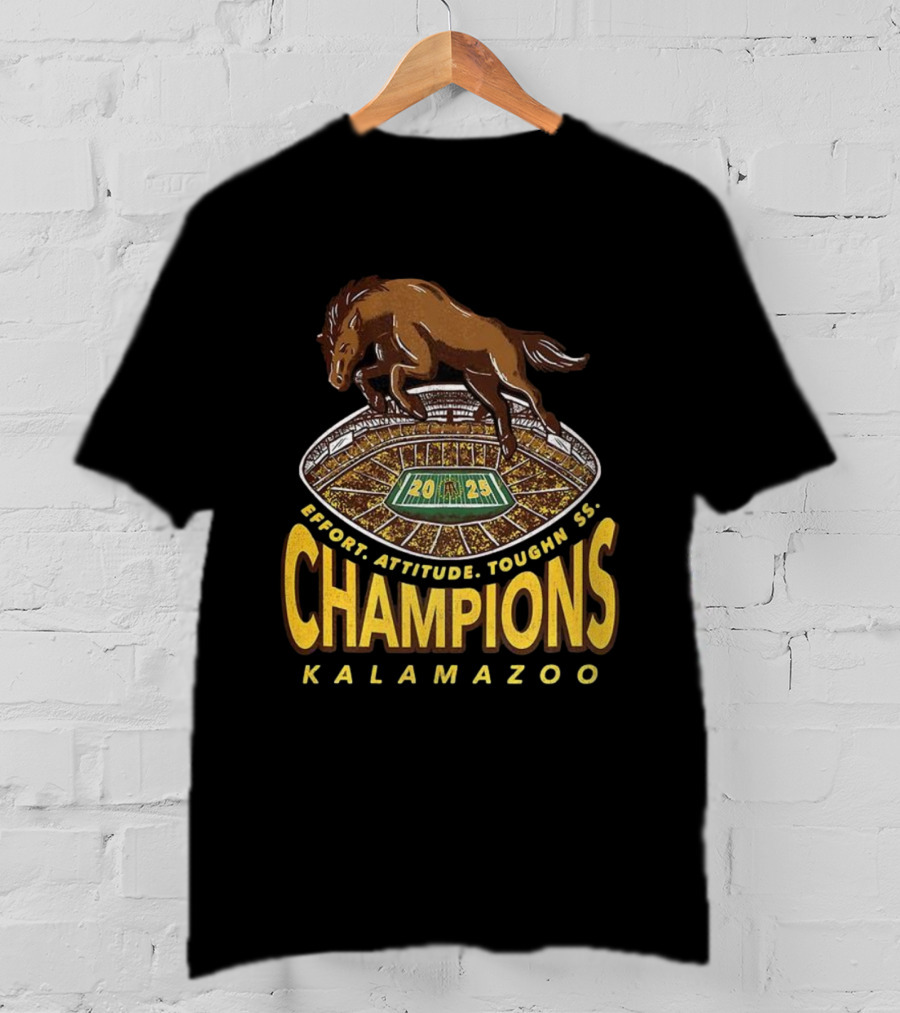 Western Michigan Broncos Champions 2025 Effort Attitude Toughness Kalamazoo Stadium T-Shirt