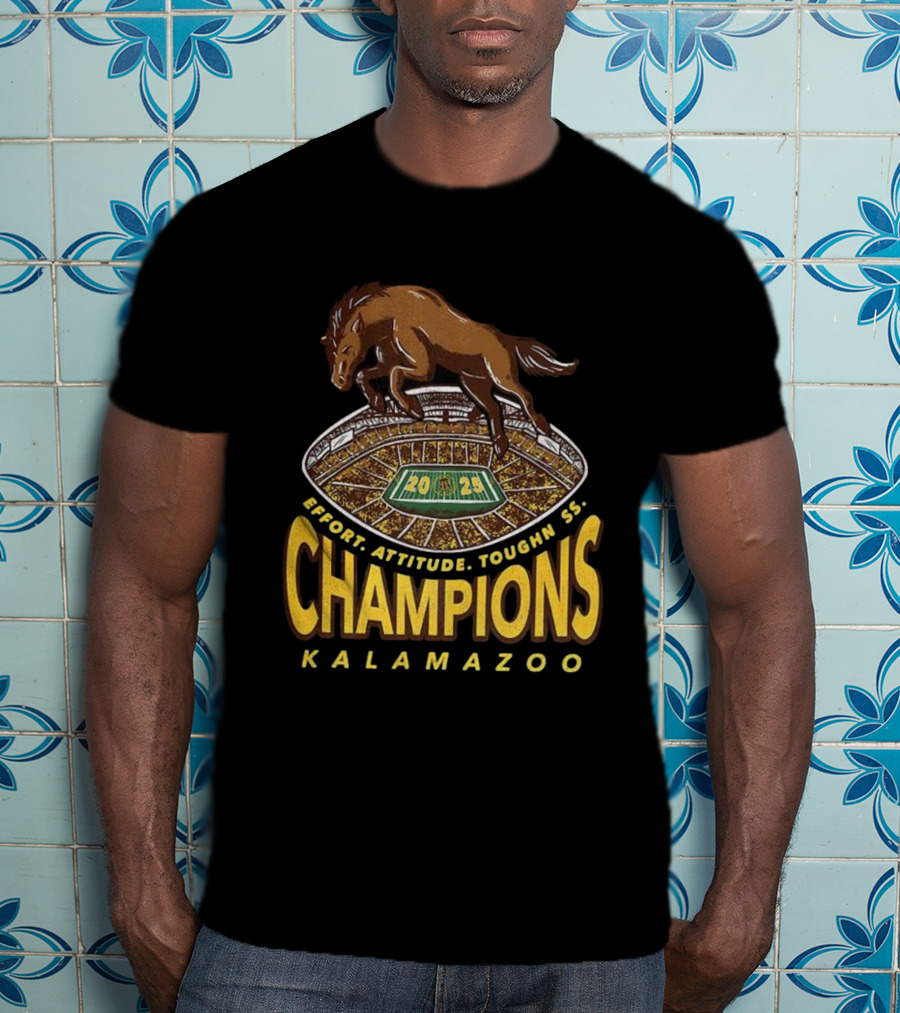 Western Michigan Broncos Champions 2025 Effort Attitude Toughness Kalamazoo Stadium T-Shirt