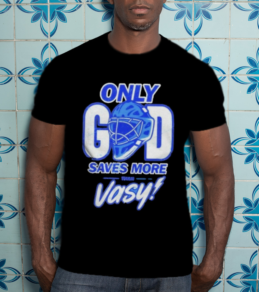Tampa Bay Lightning Only God Saves More Than Vasy Hockey Goalie T-Shirt