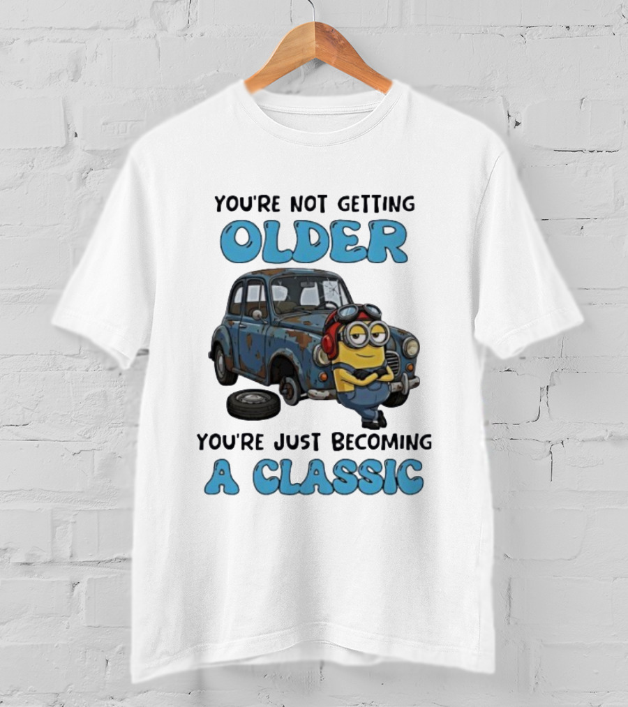 You're Not Getting Older You're Just Becoming A Classic Minion Car T-Shirt