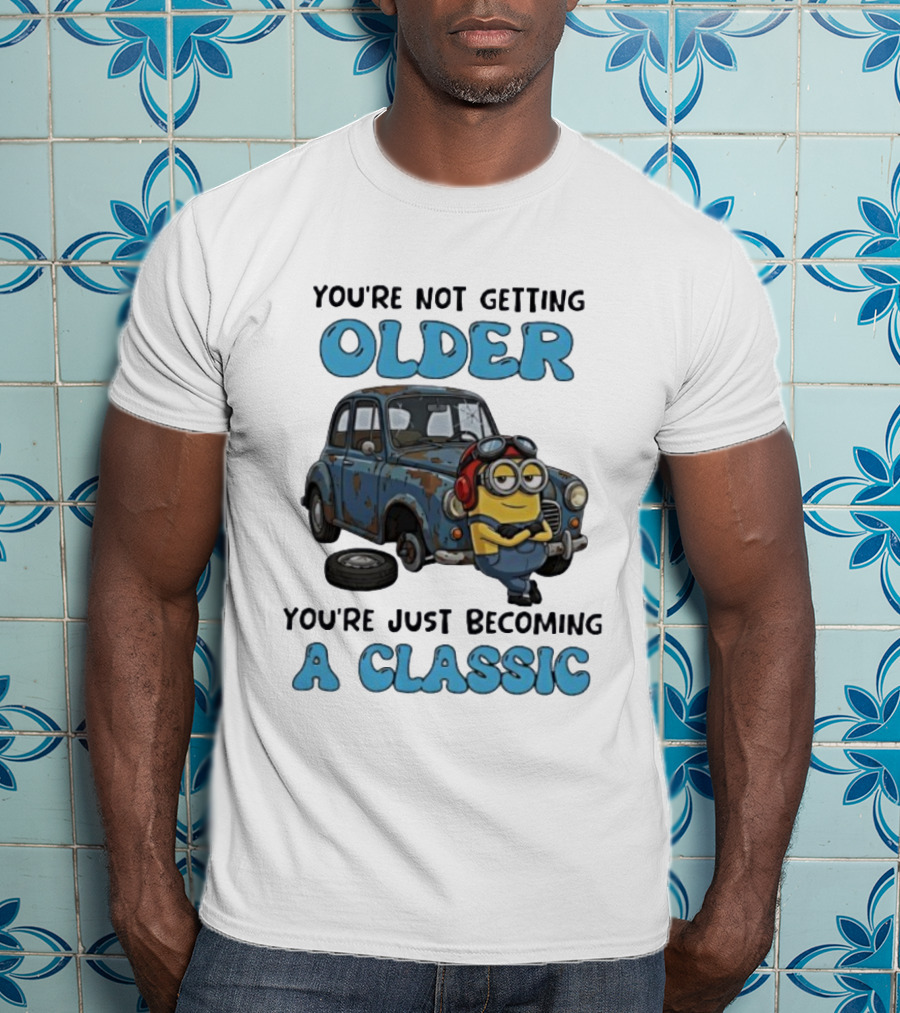 You're Not Getting Older You're Just Becoming A Classic Minion Car T-Shirt