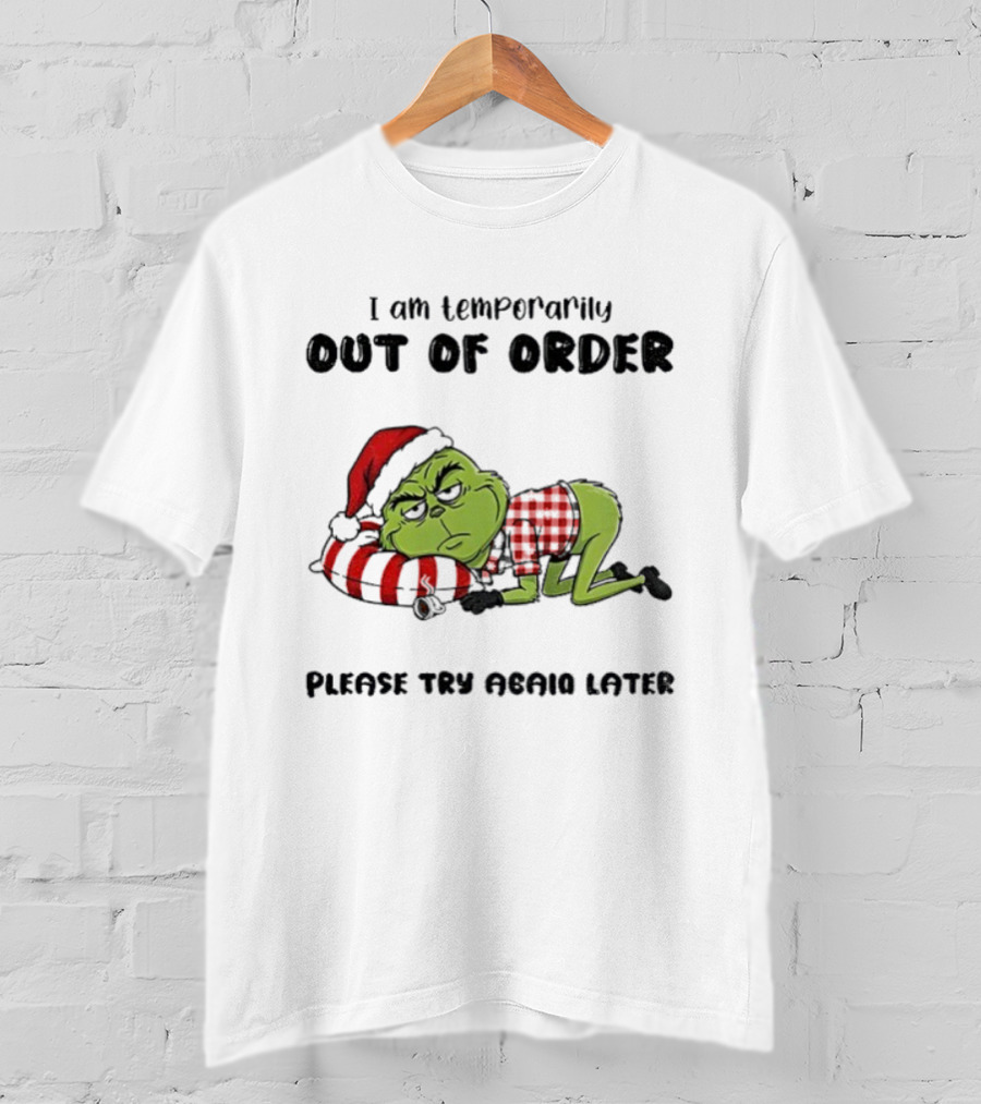 Grinch Santa Temporarily Out Of Order Please Try Again Later Christmas T-Shirt