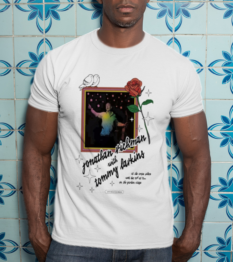 Jonathan Richman With Tommy Larkins Santa Cruz December 10 2025 Event With Rose And Stars T-Shirt