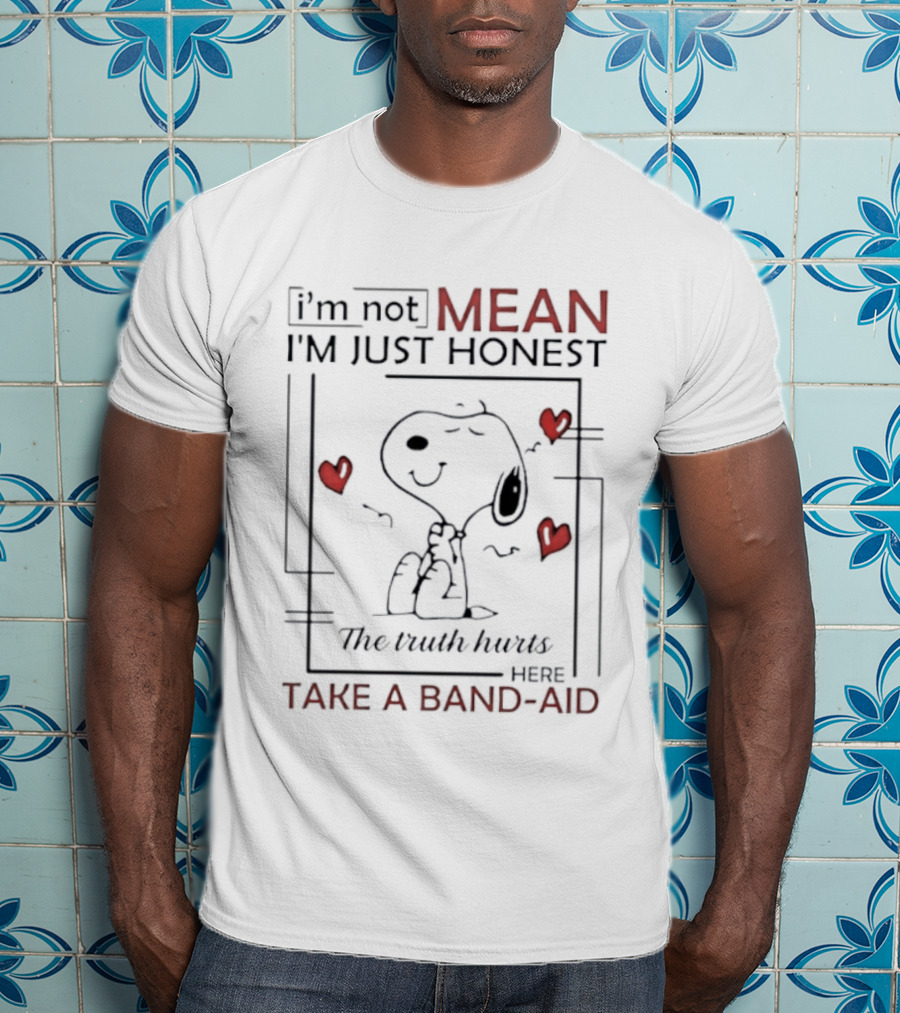 Snoopy I'm Not Mean I'm Just Honest The Truth Hurts Here Take A Band Aid T-Shirt