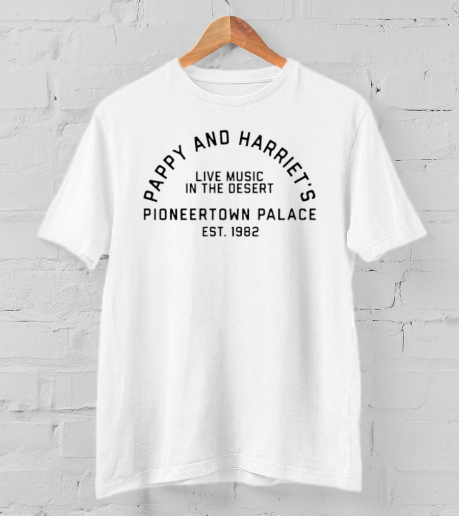 Pappy And Harriet's Live Music Pioneertown Palace Est. 1982 T-Shirt