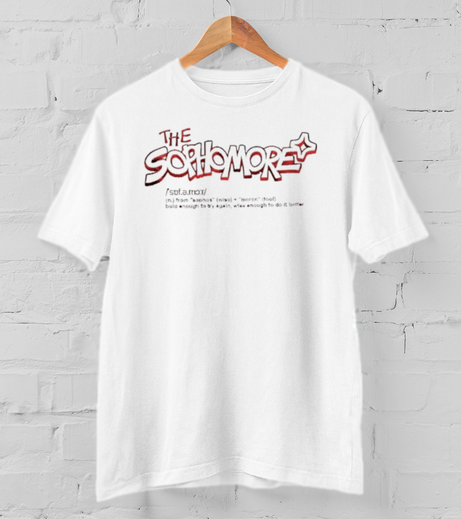 The Sophomore From Sophos Moros Bold Enough To Try Again Wise Enough To Do It Better T-Shirt