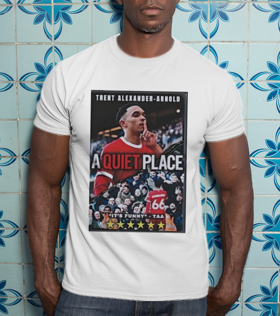 Trent Alexander-Arnold A Quiet Place It's Funny TAA T-Shirt